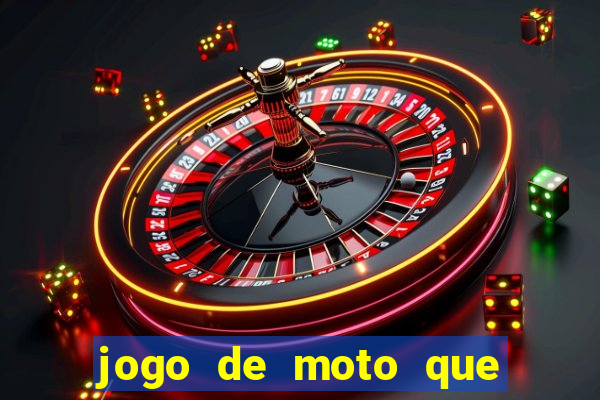 jogo de moto que da grau